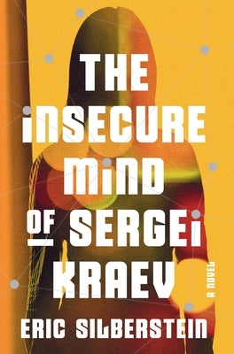 The Insecure Mind of Sergei Kraev by Silberstein, Eric
