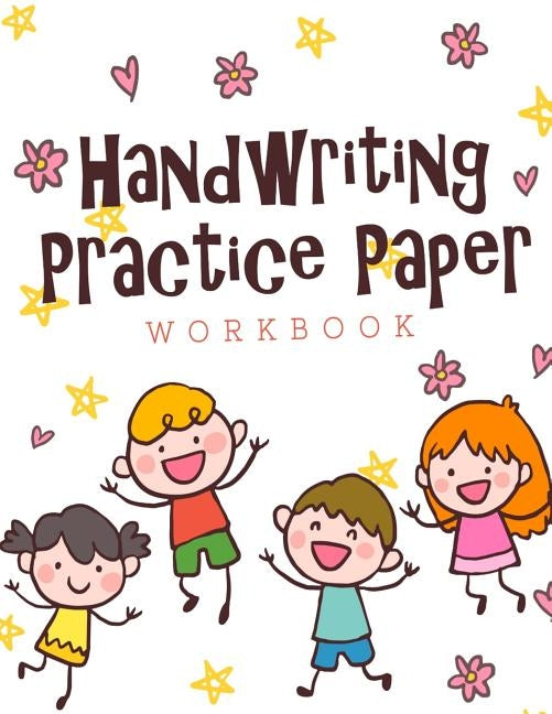 Hand Writing Practice Workbook: Kids kindergarten - 3rd grade handwriting practice workbook; 8.5 X 11 109 pages by Publishing, Knt Books &.