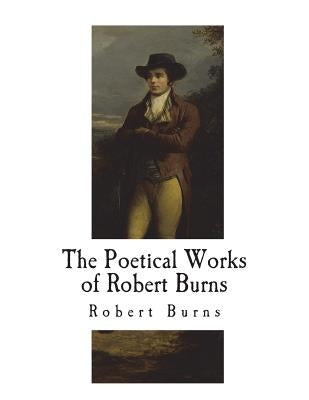 The Poetical Works of Robert Burns by Burns, Robert