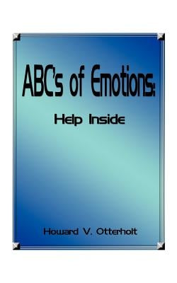 ABC's of Emotions: Help Inside by Otterholt, Howard V.