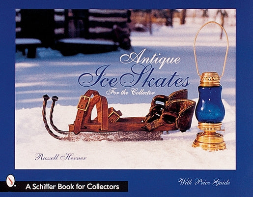 Antique Ice Skates for the Collector by Herner, Russel