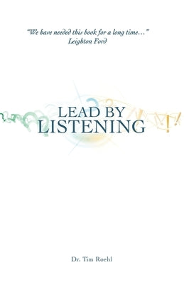 Lead by Listening by Roehl, Tim