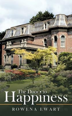 The Door to Happiness by Ewart, Rowena