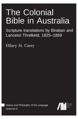 The Colonial Bible in Australia by Carey, Hilary M.