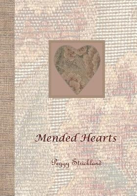 Mended Hearts by Strickland, Peggy