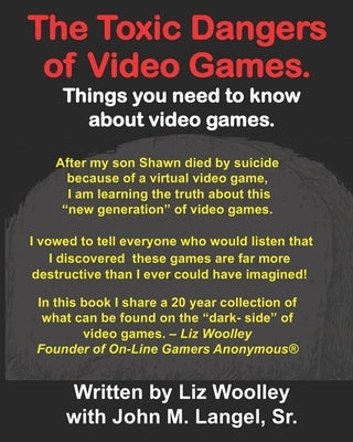 The Toxic Dangers of Video Games.: Things you need to know about video games and the internet. by Langel, John M., Sr.