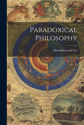 Paradoxical Philosophy by Co, MacMillan And