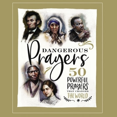 Dangerous Prayers: 50 Powerful Prayers That Changed the World by Lewis, C. S.