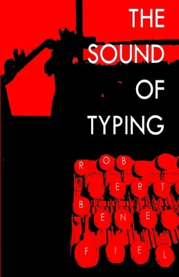 The Sound Of Typing by Benefiel, Robert