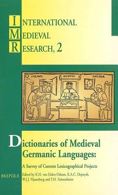 Dictionaries of Medieval Germanic Languages: A Survey of Current Lexicographical Projects by Van Dalen -. Oskam, Karina
