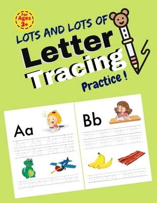 Lots and Lots of Letter Tracing Practice!: Essential writing practice for preschool and kindergarten. First Learn to Write workbook. Practice line tra by Usman, Kendall