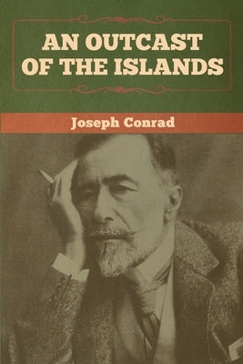 An Outcast of the Islands by Conrad, Joseph