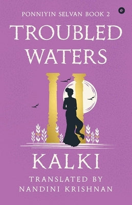 Troubled Waters - Ponniyin Selvan - Book 2 by , Kalki