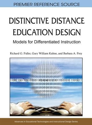 Distinctive Distance Education Design: Models for Differentiated Instruction by Fuller, Richard G.