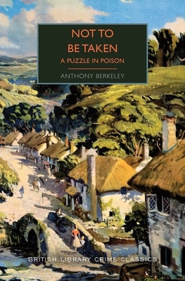 Not to Be Taken: A Puzzle in Poison by Berkeley, Anthony