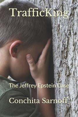 Trafficking: The Jeffrey Epstein Case by Sarnoff, Conchita