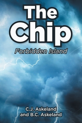 The Chip: Forbidden Island by Askeland, C. J.