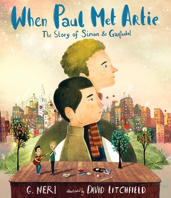 When Paul Met Artie: The Story of Simon & Garfunkel by Neri, G.