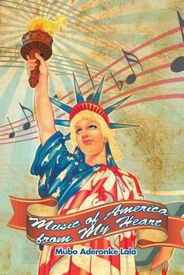 Music of America from My Heart by Lala, Mubo Aderonke