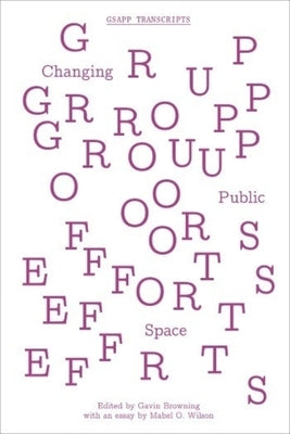 Group Efforts: Changing Public Space by Browning, Gavin
