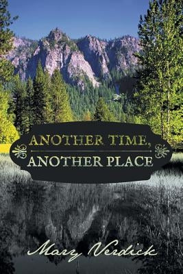 Another Time, Another Place by Verdick, Mary