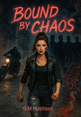 Bound by Chaos by Hutchison, G. M.