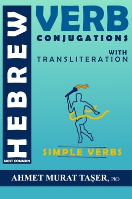 Most Common Hebrew Verb Conjugations with Transliteration: Simple Verbs by Taşer, Ahmet Murat