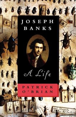 Joseph Banks: A Life by O'Brian, Patrick