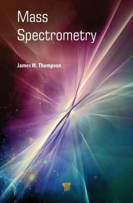 Mass Spectrometry by Thompson, James M.