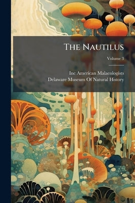 The Nautilus; Volume 3 by American Malacologists, Inc