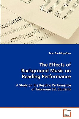 The Effects of Background Music on Reading Performance by Chou, Peter Tze-Ming