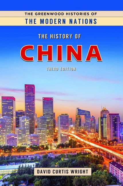The History of China by Wright, David Curtis