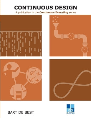 DevOps Continuous Design: A publication in the Continuous Everything series by Hemmen, Louis Van