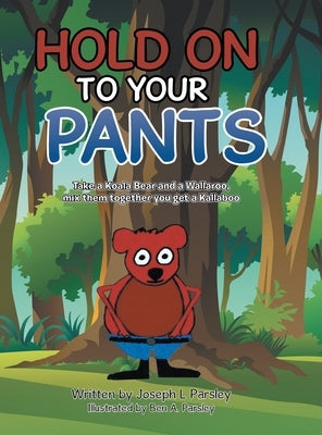 Hold On To Your Pants by Parsley, Joseph L.