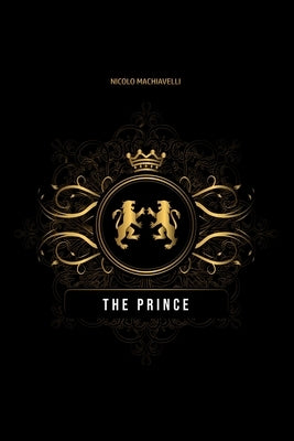 The Prince by Machiavelli, Nicolo