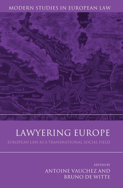 Lawyering Europe by Vauchez, Antoine