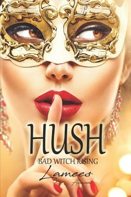 Hush: Bad Witch Rising by Alhassar, Lamees