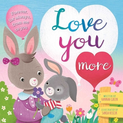 Love You More: Padded Board Book by Igloobooks