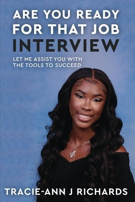 Are You Ready For That Job Interview by Richards, Tracie-Ann Joy