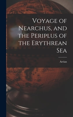Voyage of Nearchus, and the Periplus of the Erythrean Sea by Arrian
