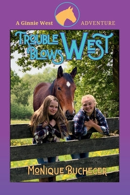 Trouble Blows West: A Ginnie West Adventure by Brooks, Mikey
