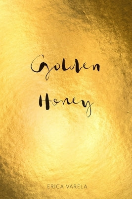 Golden Honey by Varela, Erica