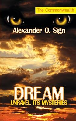 Dream: Unravel Its Mysteries by Sign, Alexander O.