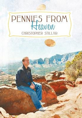 Pennies from Heaven: A Medium's Two Cents on Life and Death by Stillar, Christopher