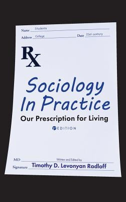 Sociology in Practice: Our Prescription for Living by Levonyan Radloff, Timothy D.