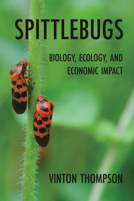Spittlebugs: Biology, Ecology, and Economic Impact by Thompson, Vinton