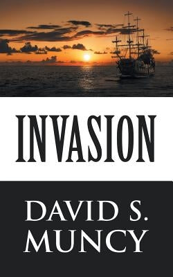 Invasion by Muncy, David S.