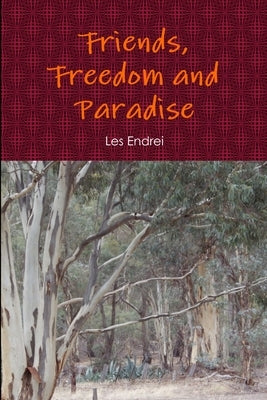 Friends, Freedom and Paradise by Endrei, Les