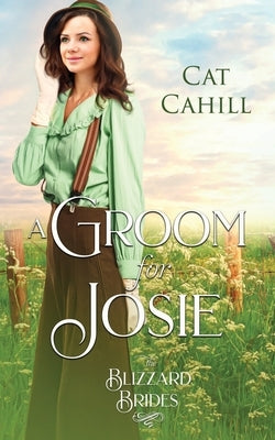 A Groom for Josie: (The Blizzard Brides Book 24) by Cahill, Cat