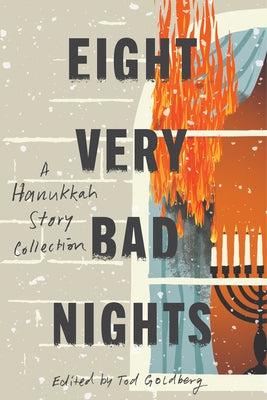 Eight Very Bad Nights: A Hanukkah Story Collection by Goldberg, Tod
